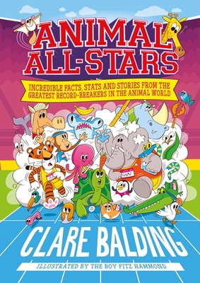 Animal All-Stars: Incredible Facts for Kids who Love Animals and Sport - Balding, Clare