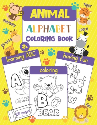 Animal Alphabet Coloring Book: Color and Learn the ABC - 100 Coloring Pages with 100 Different Animals for Every Letter of the Alphabet (for Kids and Toddlers) - Magic Kingdom Press