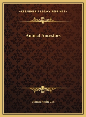 Animal Ancestors - Cox, Marian Roalfe