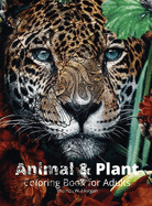 Animal and Plant Coloring Book for Adults: Stress Relieving Animal and Plant Designs for Adults 35 Premium Coloring Pages with Amazing Designs