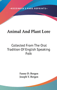 Animal And Plant Lore: Collected From The Oral Tradition Of English Speaking Folk