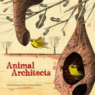 Animal Architects: The Brilliant Builders of the Animal Kingdom