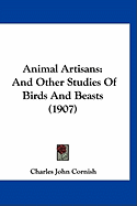 Animal Artisans: And Other Studies Of Birds And Beasts (1907)