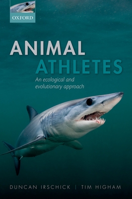 Animal Athletes: An Ecological and Evolutionary Approach - Irschick, Duncan J., and Higham, Timothy E.