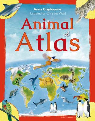 Animal Atlas - Claybourne, Anna, and Gwinn, Saskia (Associate editor)