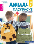 Animal Backpacks: 8 Pals to Crochet