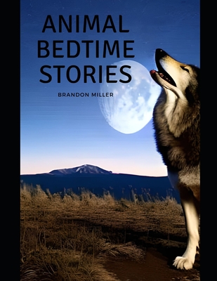 Animal Bedtime Stories - Miller, Brandon