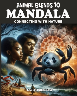 Animal Blends 10: Mandala - Nature's Symphony: Colorful Explorations in the Serenity of the Wild - Signoretto, Nazareno Joechinet