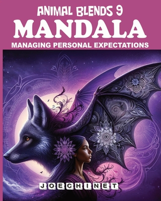 Animal Blends 9: Mandala - Expectations Unfolded: Coloring Your Way to Realistic Goals and Peace - Signoretto, Nazareno Joechinet