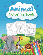 Animal Coloring Book: An Animals Coloring Book for Kids Aged 2-4 4-8, Preschoolers and Toddlers with 40+ Beautiful Coloring Pages
