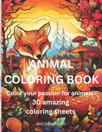 Animal Coloring Book: Color your passion for animals