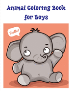 Animal Coloring Book for Boys: Easy Funny Learning for First Preschools and Toddlers from Animals Images