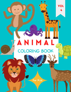 Animal Coloring Book: For Kids ages 4-8 Animal Coloring Book for Toddlers Cute Animal Coloring Book for Children Easy Level for Fun and Educational Purpose Preschool and Kindergarten