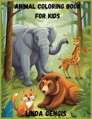 Animal Coloring Book for kids: Explore the Wild with Fun and Creativity - Gengis, Linda