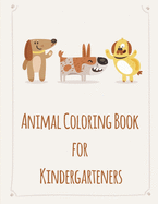 Animal Coloring Book For Kindergarteners: picture books for children ages 4-6