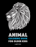 Animal Coloring Book for Older Kids: Complex Animal Designs for Boys & Girls; Detailed Zendoodle Designs for Children & Teen Relaxation