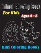 Animal Coloring Book: Kids Coloring Books ages 4-8 with Fun, Easy, and Relaxing Coloring Pages for Animal Lovers, Great gift For Boys & Girls.