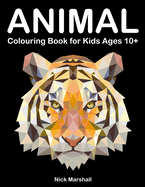 Animal Colouring Book for Kids Ages 10+: Polygon Colouring Book with Wolf, Shark, Owl, Cat and Dog