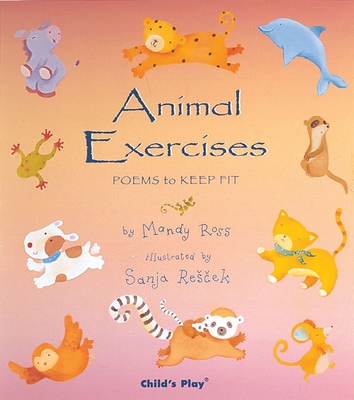 Animal Exercises: Poems to Keep Fit - Ross, Mandy