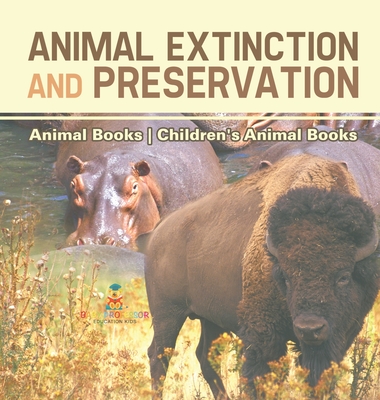 Animal Extinction and Preservation - Animal Books Children's Animal Books - Baby Professor