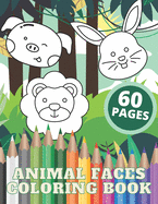 Animal Faces Coloring Book: A Coloring Book Featuring Cute Animal Faces from Jungles Forests Farms for Kids