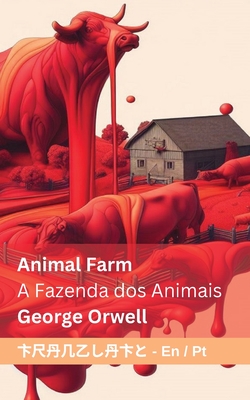 Animal Farm A / Fazenda dos Animais: Tranzlaty English Portugu?s - Orwell, George, and Tranzlaty (Translated by)