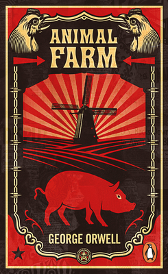 Animal Farm: The dystopian classic reimagined with cover art by Shepard Fairey - Orwell, George