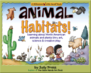Animal Habitats!: Learning about North American Animals and Plants Through Art, Science & Creative Play