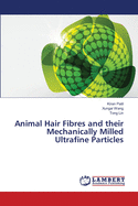 Animal Hair Fibres and their Mechanically Milled Ultrafine Particles