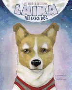 Animal Heroes Laika the Space Dog First Hero in Outer Space