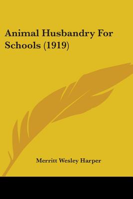 Animal Husbandry For Schools (1919) - Harper, Merritt Wesley