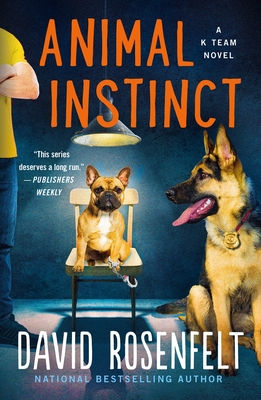 Animal Instinct: A K Team Novel - Rosenfelt, David