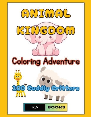 Animal Kingdom: Coloring adventure: Perfect for Children and Seniors for Hours of Entertaiment - Schlicht, Ka