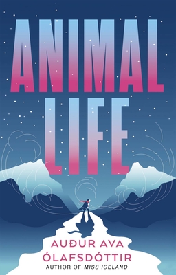 Animal Life - lafsdttir, Auur Ava, and Fitzgibbon, Brian (Translated by)