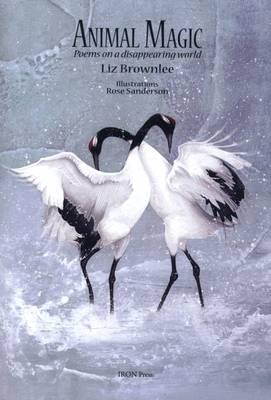 Animal Magic: Poems on a Disappearing World - Brownlee, Liz, and Sanderson, Rose (Illustrator)