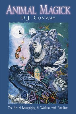 Animal Magick the Art of Recognizing and Working with Familiars - Conway, D J