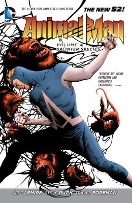 Animal Man Vol. 4: Splinter Species (The New 52) - Lemire, Jeff