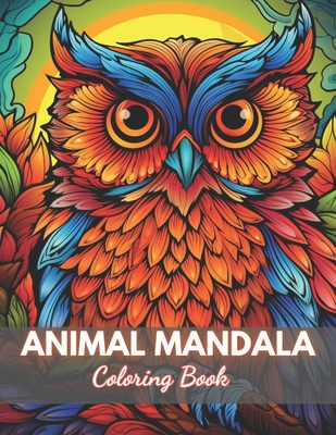 Animal Mandala Coloring Book for Adults: High-Quality and Unique Coloring Pages - Cooper, Lisa