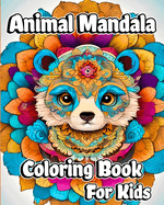 Animal Mandala Coloring Book for Kids: Adorable Coloring Pages in Mandala Style for Stress Relieving and Relaxation