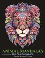 Animal Mandalas: Adult Coloring Book for Stress Relief and Relaxation Vol 5