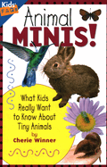 Animal Minis: What Kids Really Want to Know about Tiny Animals