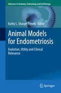 Animal Models for Endometriosis: Evolution, Utility and Clinical Relevance