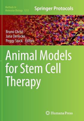 Animal Models for Stem Cell Therapy - Christ, Bruno (Editor), and Oerlecke, Jana (Editor), and Stock, Peggy (Editor)