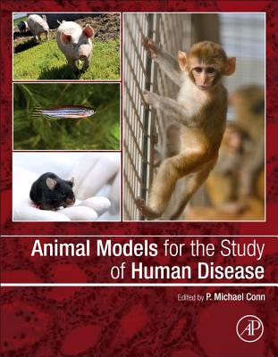 Animal Models for the Study of Human Disease - Conn, P Michael, Ph.D. (Editor)