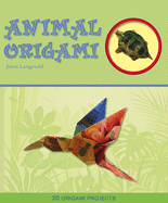 Animal Origami: 20 Origami Projects