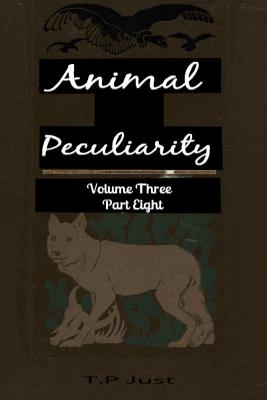 Animal Peculiarity volume 3 part 8 - Just, T P