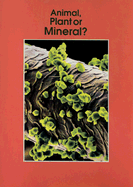 Animal, Plant or Mineral?