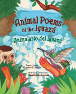 Animal Poems of the Iguazu/Animalario del Iguazu - Alarcon, Francisco X, and Gonzalez, Maya Christina (Illustrator)