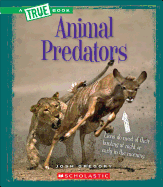 Animal Predators (a True Book: Amazing Animals)