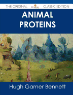 Animal Proteins - The Original Classic Edition - Bennett, Hugh Garner